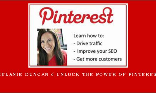 Melanie Duncan – Unlock the Power of Pinterest