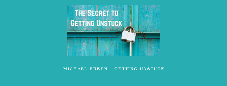 Michael Breen – Getting Unstuck