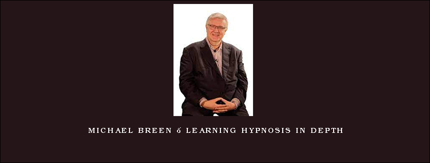 Michael Breen – Learning Hypnosis In Depth