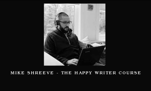 Mike Shreeve – The Happy Writer Course