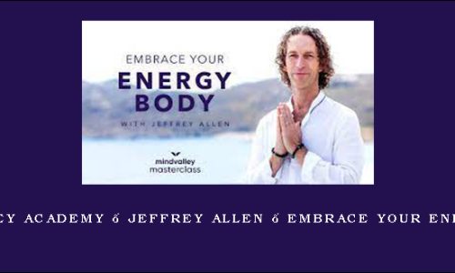 Mindvalley Academy – Jeffrey Allen – Embrace Your Energy Body