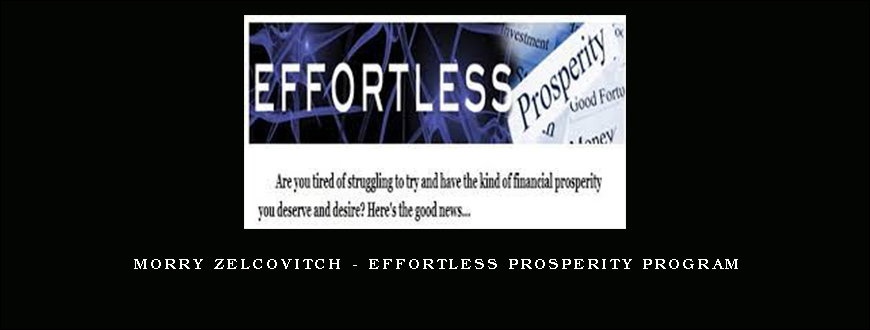 Morry Zelcovitch – Effortless Prosperity Program