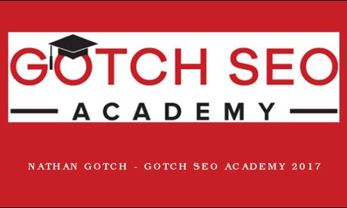Nathan Gotch – Gotch SEO Academy 2017
