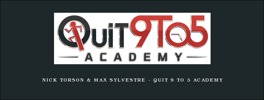 Nick Torson & Max Sylvestre – Quit 9 To 5 Academy