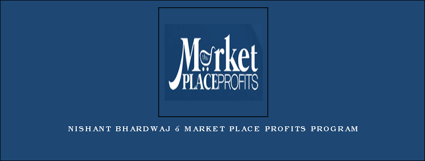 Nishant Bhardwaj – Market Place Profits Program