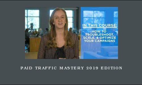 Paid Traffic Mastery 2019 Edition