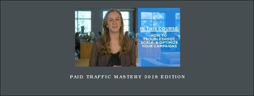 Paid Traffic Mastery 2019 Edition