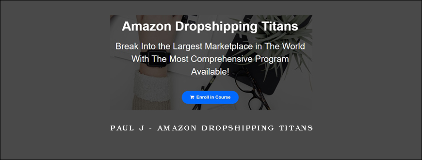 Paul J – Amazon Dropshipping Titans