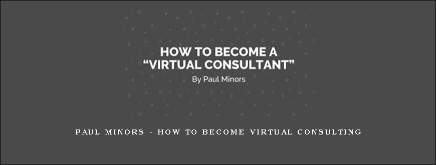 Paul Minors – How To Become Virtual Consulting