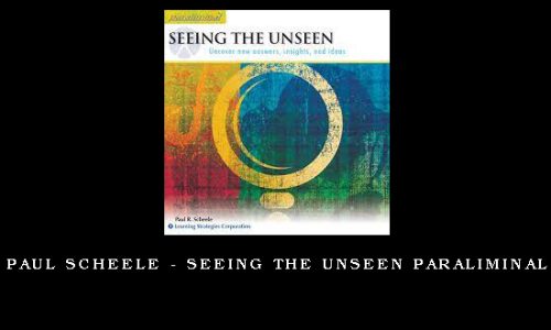 Paul Scheele – Seeing The Unseen Paraliminal