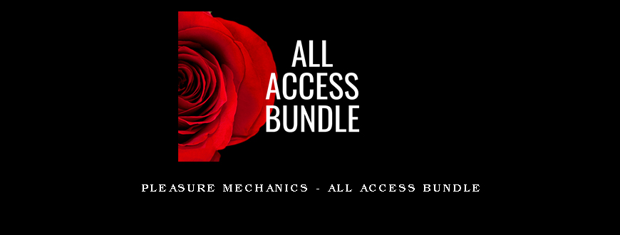 Pleasure Mechanics – All Access Bundle