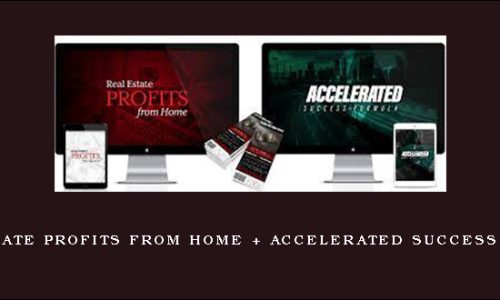 Real Estate Profits From Home + Accelerated Success Formula