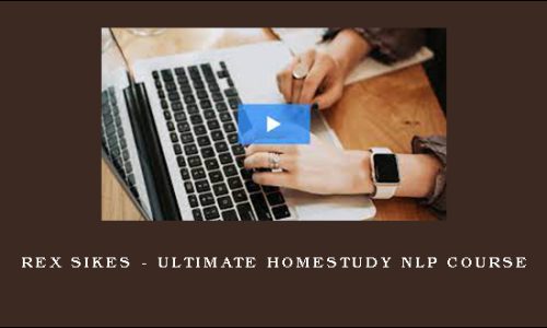 Rex Sikes – Ultimate Homestudy NLP Course