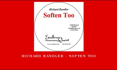 Richard Bandler – Soften Too