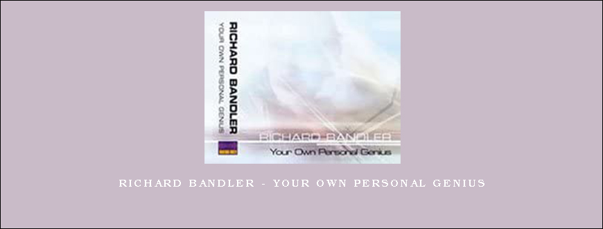 Richard Bandler – Your Own Personal Genius