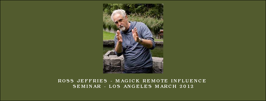 Ross Jeffries – Magick Remote Influence Seminar – Los Angeles March 2012