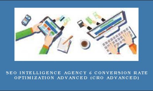 SEO Intelligence Agency – Conversion Rate Optimization Advanced (CRO Advanced)