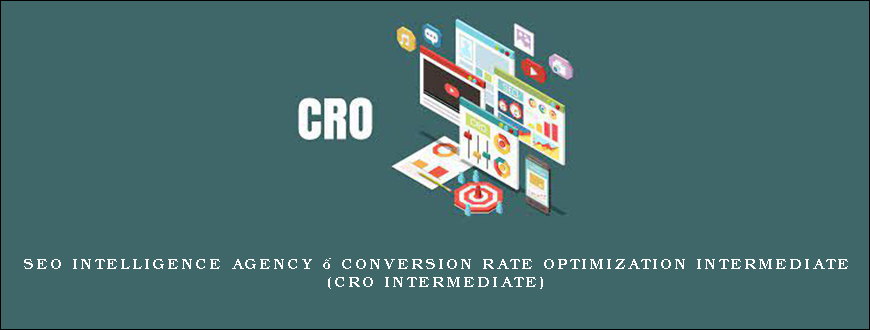 SEO Intelligence Agency – Conversion Rate Optimization Intermediate (CRO Intermediate)