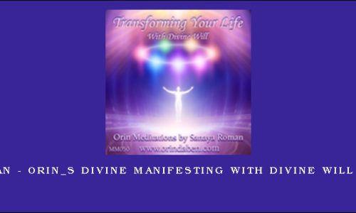 Sanaya Roman – Orin_s Divine Manifesting With Divine Will – Parts I _ II