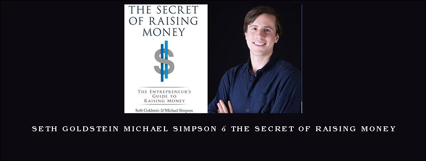 Seth Goldstein Michael Simpson – The Secret of Raising Money