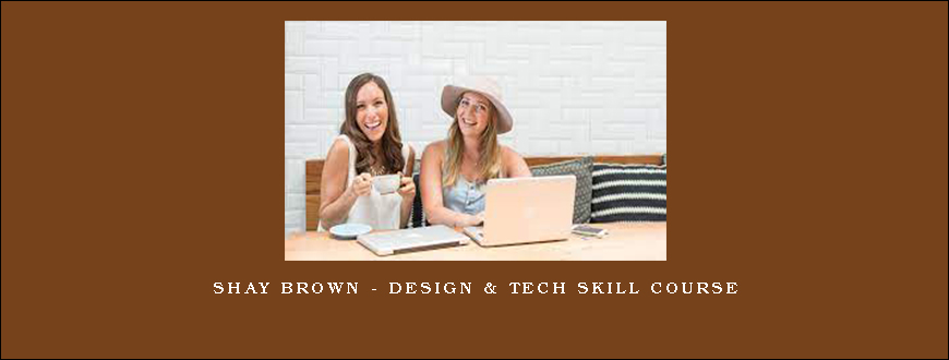 Shay Brown – Design & Tech Skill Course