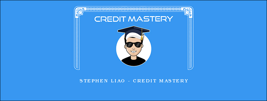 Stephen Liao – Credit Mastery