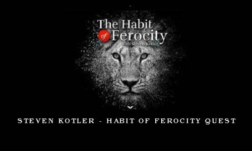 Steven Kotler – Habit Of Ferocity Quest