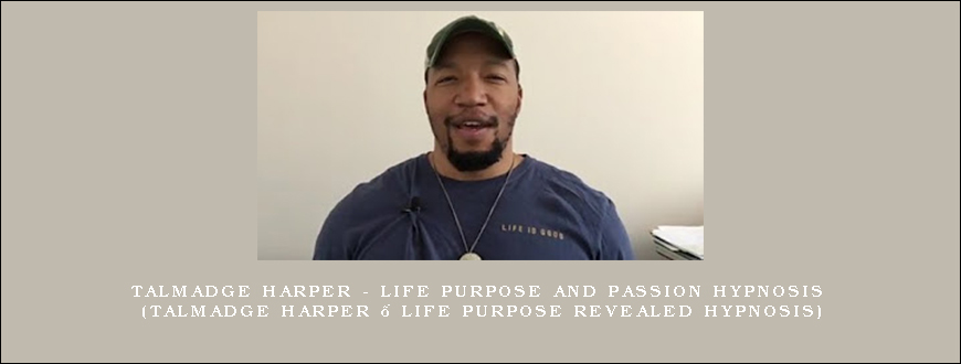 Talmadge Harper – Life Purpose and Passion Hypnosis (Talmadge Harper – Life Purpose Revealed Hypnosis)