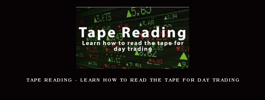 Tape Reading – Learn how to read the tape for day trading