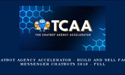 The Chatbot Agency Accelerator – Build and Sell Facebook Messenger Chatbots 2018 – Full