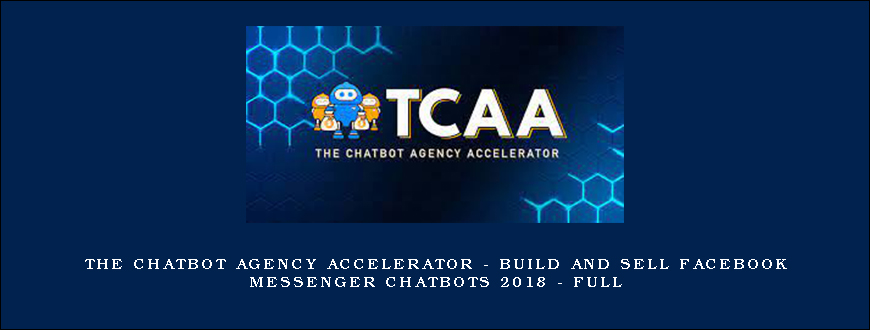 The Chatbot Agency Accelerator – Build and Sell Facebook Messenger Chatbots 2018 – Full