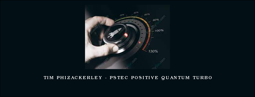 Tim Phizackerley – PSTEC Positive Quantum Turbo