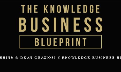 Tony Robbins & Dean Graziosi – Knowledge Business Blueprint