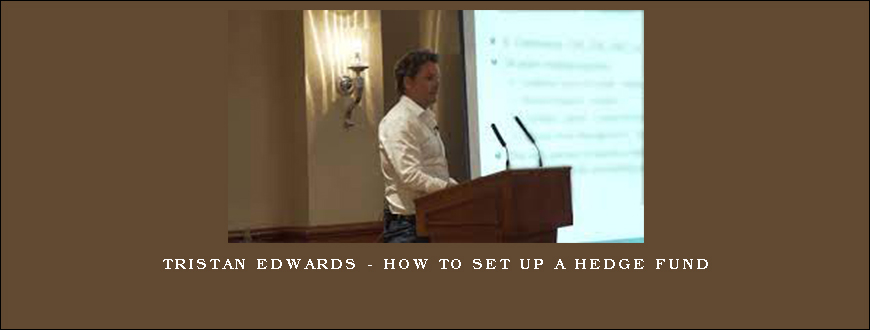 Tristan Edwards – How To Set Up a Hedge Fund