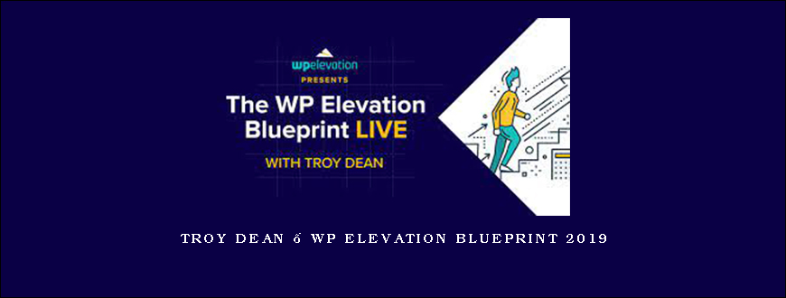 Troy Dean – WP Elevation Blueprint 2019