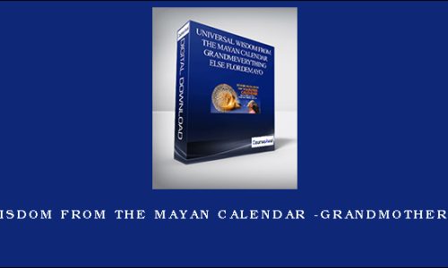 Universal Wisdom From the Mayan Calendar -Grandmother Flordemayo