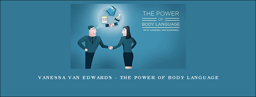 Vanessa Van Edwards – The Power of Body Language