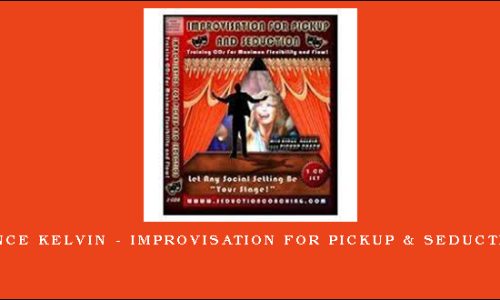 Vince Kelvin – Improvisation for Pickup & Seduction