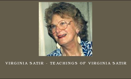 Virginia Satir – Teachings of Virginia Satir