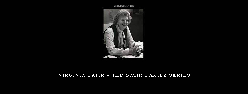 Virginia Satir – The Satir Family Series