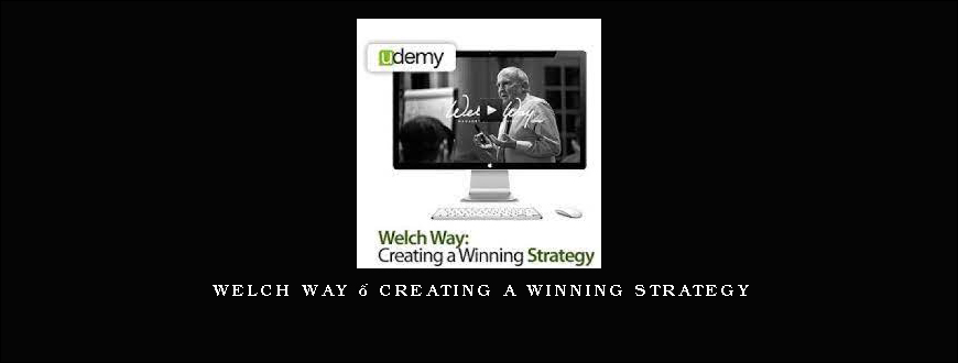 Welch Way – Creating a Winning Strategy