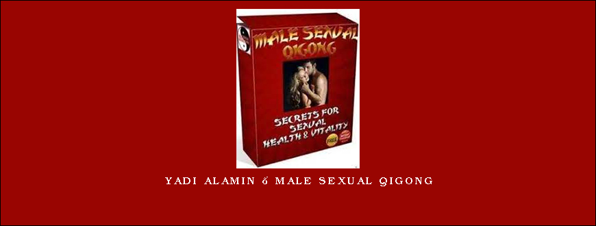 Yadi Alamin – Male Sexual QiGong