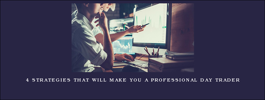 4 Strategies that Will Make you a Professional Day Trader