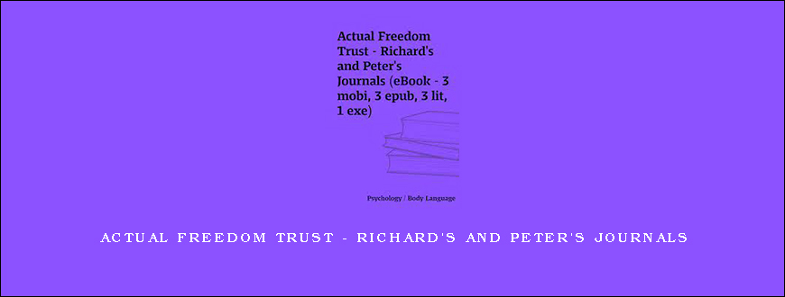 Actual Freedom Trust – Richard’s and Peter’s Journals