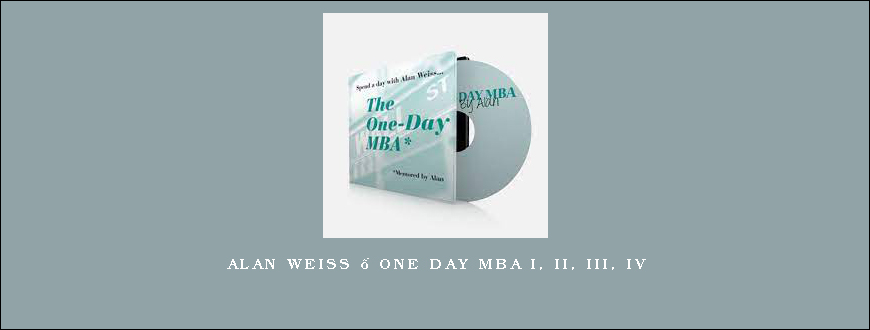 Alan Weiss – One Day MBA I, II, III, IV