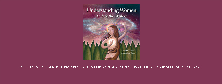 Alison A. Armstrong – Understanding Women Premium Course