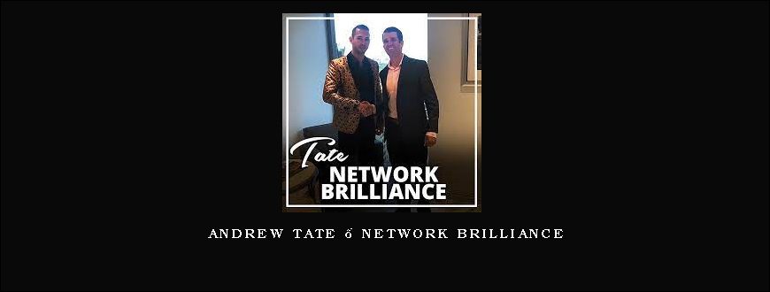 Andrew Tate – Network Brilliance