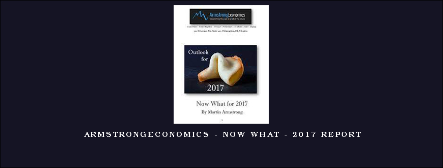 Armstrongeconomics – Now What – 2017 Report