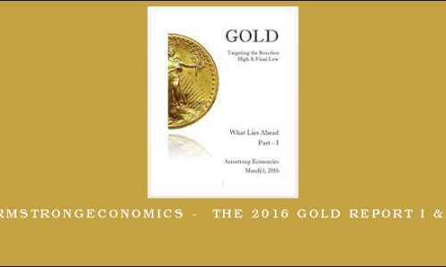 Armstrongeconomics –  The 2016 Gold Report I & II