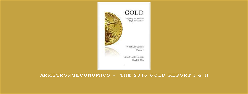 Armstrongeconomics – The 2016 Gold Report I & II